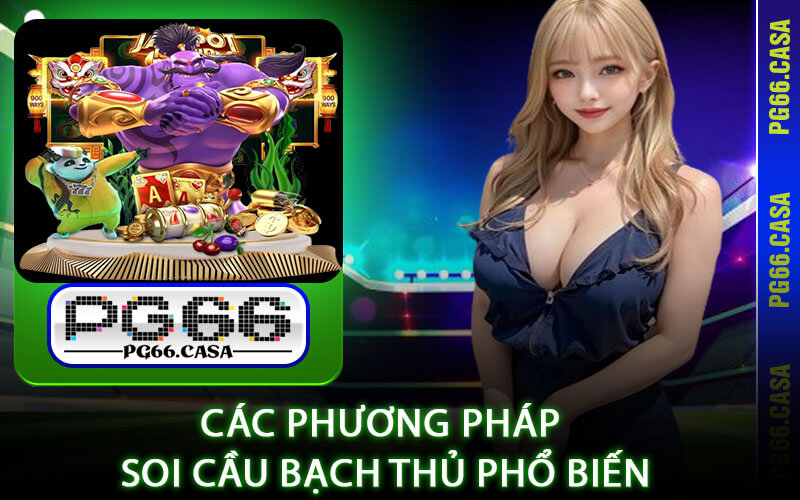 Soi Cầu Bạch Thủ - PG66 Giải Mã Từ A-Z Cho Tân Thủ Cá Cược 2 Các Phương Pháp Soi Cầu Bạch Thủ Phổ Biến