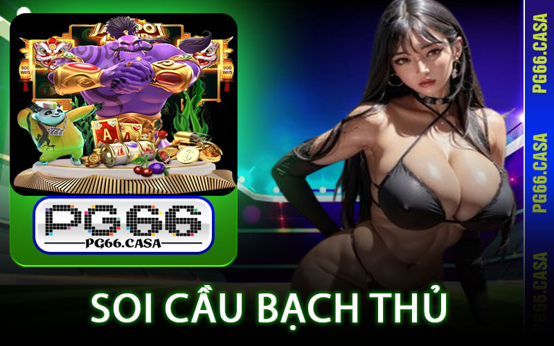 Soi Cầu Bạch Thủ - PG66 Giải Mã Từ A-Z Cho Tân Thủ Cá Cược 1 Soi Cầu Bạch Thủ